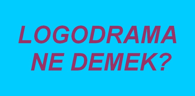 Logodrama ne demek, Logodrama nedir?